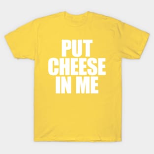 OUT CHEESE IN ME - WHITE T-Shirt